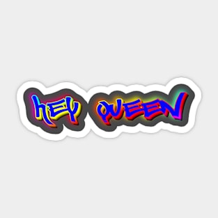 Hey Queen Sticker